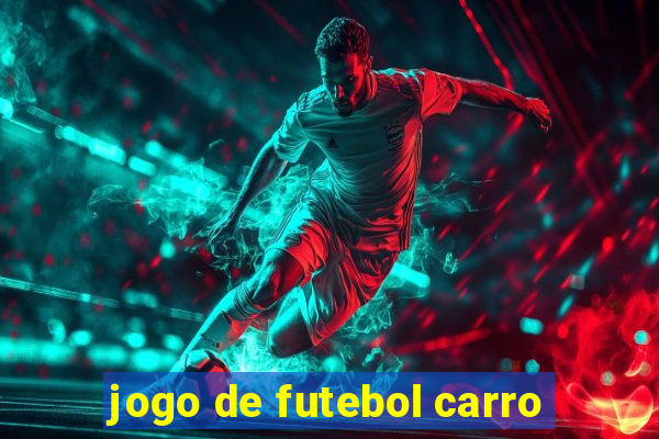 jogo de futebol carro